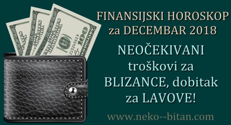FINANSIJSKI HOROSKOP za DECEMBAR 2018: NEOČEKIVANI troškovi za BLIZANCE i odličan period za POSLOVNE odluke Lavovima